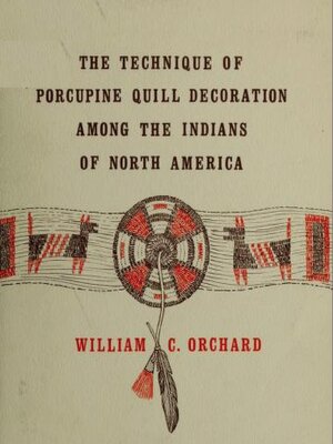 cover image of The Technique of Porcupine-Quill Decoration Among the North American Indians